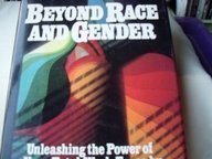 Beyond Race and Gender: Unleashing the Power of Your Total Workforce by Managing Diversity Beyond Race and Gender: Unleashing the Power of Your Total Workforce by Managing Diversity