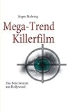 Mega-Trend Killerfilm: Das B�se kommt aus Hollywood - J�rgen Mohring