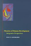 Theories of Human Development
 Integrative Perspectives,
Dale Goldhaber
