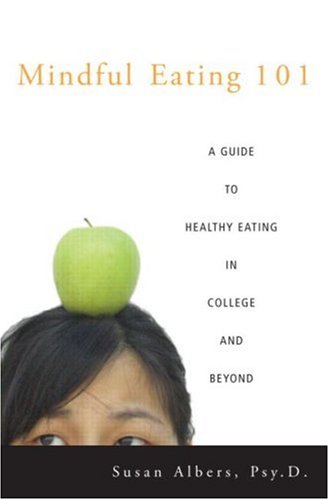 Mindful Eating 101: A Guide to Healthy Eating in College and Beyond Mindful Eating 101: A Guide to Healthy Eating in College and Beyond
