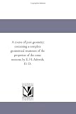 A course of pure geometry; containing a complete geometrical treatment of the properties of the conic sections, by E. H. Askwith, D. D.
