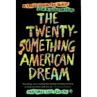 The Twenty Something American Dream: A Cross Country Quest for a Generation