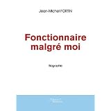 Fonctionnaire Malgr� Moipar Jean-Michel FORTIN
