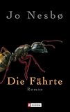 Die F&auml;hrte: Harry Holes vierter Fall - Jo Nesb&oslash;
