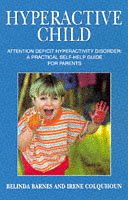 Hyperactive Child: Attention Deficit Hyperactivity Disorder - A Practical Self Help Guide for Parents