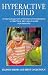 Hyperactive Child: Attention Deficit Hyperactivity Disorder - A Practical Self Help Guide for Parents