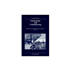 Christentum und Urbanisierung:  Katholiken und Protestanten in M�nster und Bochum 1830-1933