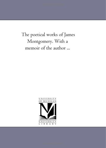 The poetical works of James Montgomery. With a memoir of the author ...: Vol. 5