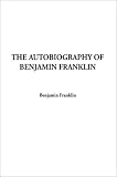 The Autobiography of Benjamin Franklin