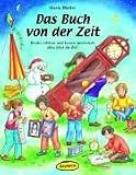 Das Buch von der Zeit: Kinder erleben und lernen spielerisch alles über die Zeit