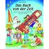 Das Buch von der Zeit: Kinder erleben und lernen spielerisch alles �ber die Zeit