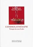 Livres M�decines Douces - L'hydrolath�rapie : th�rapie des eaux florales
