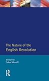 Nature of the English Revolution : Essays by John Morrill