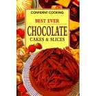 Best Ever Chocolate Cakes & Slices (Confident Cooking)