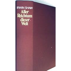 Irwin Shaw: Aller Reichtum dieser Welt [Auflage unbekannt]