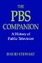 The PBS Companion : A History of Public Television