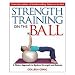 Sporting Goods : Strength Training on the Ball by Colleen Craig
