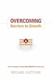 Overcoming Barriers to Growth: Proven Strategies for Taking Your Church to the Next Level