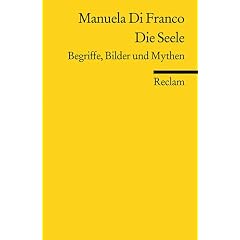 Die Seele: Begriffe, Bilder und Mythen
