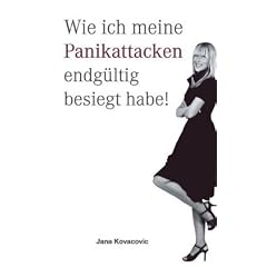 Wie ich meine Panikattacken endg�ltig besiegt habe