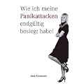 Wie ich meine Panikattacken endg�ltig besiegt habe