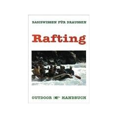 Rafting. OutdoorHandbuch