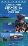 Shangri-La, Mit dem Wind um die Welt - Burghard Pieske