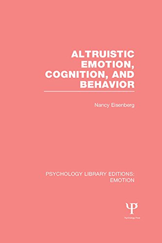 Altruistic Emotion, Cognition, and Behavior (PLE: Emotion): Volume 5 (Psychology Library Editions: Emotion)