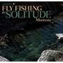 Fly Fishing the Solitude: Montana