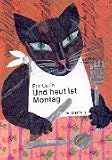 Und heut ist Montag.
