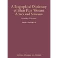 A Biographical Dictionary of Silent Film Western Actors and Actresses
