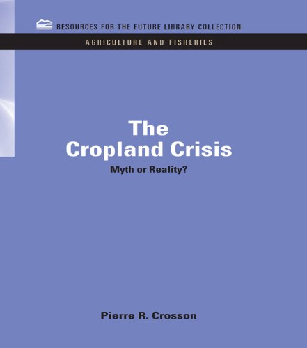 The Cropland Crisis: Myth or Reality? (RFF Agriculture and Fisheries Set)