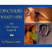 Dinosaurs Walked Here and Other Stories Fossils Tell