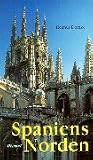 Spaniens Norden - Auf dem Jakobsweg von Pamplona bis Santiago de Compostela - Helmut Domke, Michael Weber