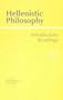 Hellenistic Philosophy: Introductory Readings