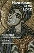 Handmaids of the Lord: Contemporary Descriptions of Feminine Asceticism in the First Six Christian Centuries (Cistercian Studies Series, No. 143.)