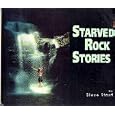  Starved Rock Stories: Selected Histories and Images of North Central Illinois  by Steve Stout