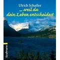 ... weil du dein Leben entscheidest