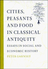Cities, Peasants and Food in Classical Antiquity: Essays in Social and Economic History