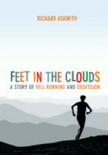 Feet in the Clouds: A Story of Fell Running and Obsession