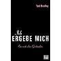 Ich ergebe mich: Ein erotisches Gest�ndnis