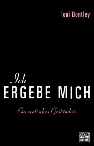 Ich ergebe mich: Ein erotisches Geständnis