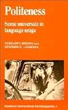 Politeness: Some Universals in Language Usage (Studies in Interactional Sociolinguistics)