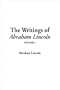 The Writings of Abraham Lincoln: V1