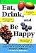 Search : Eat, Drink, and Be Happy: How Delicious Foods Can Help You Lose Weight, Balance Your Hormones, and Defeat Depression