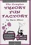 The Complete Theory Fun Factory
