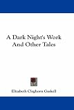 A Dark Night's Work And Other Tales