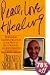 Peace, Love and Healing: Bodymind Communication and the Path to Self-Healing : An Exploration