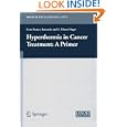 Hyperthermia In Cancer Treatment: A Primer (Medical Intelligence Unit) by Gian F. Baronzio and E. Dieter Hager