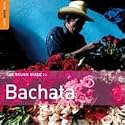 The Rough Guide to Bachata